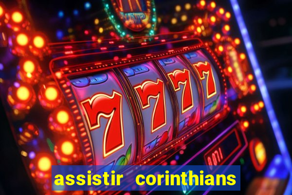 assistir corinthians ao vivo multicanais